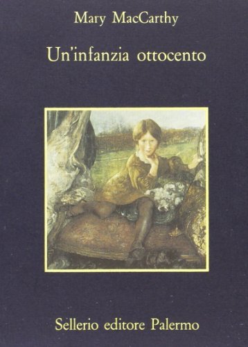 Un'infanzia. Ottocento di Mary McCarthy edito da Sellerio Editore Palermo