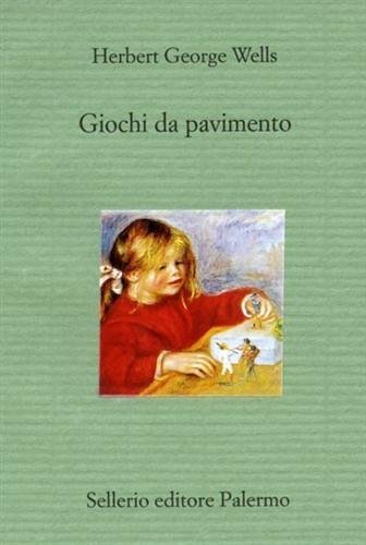 Giochi da pavimento di Herbert George Wells edito da Sellerio Editore Palermo