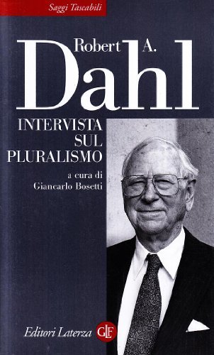 Intervista sul pluralismo di Robert A. Dahl edito da Laterza