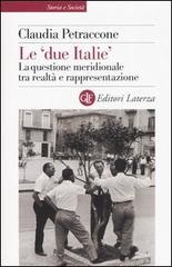 Le «due Italie». La questione meridionale tra realtà e rappresentazione di Claudia Petraccone edito da Laterza