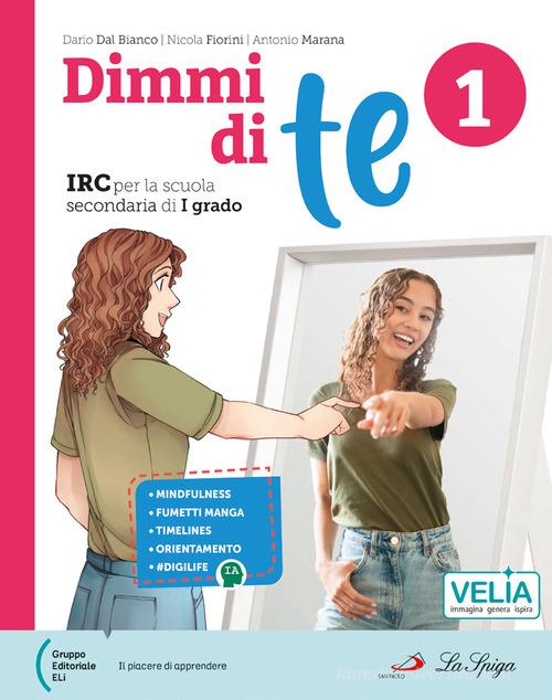Dimmi di te. Vol. unico. Con Parlo di me. Per la Scuola media. Con e-book. Con espansione online di Dario Dal Bianco, Antonio Marana, Nicola Fiorini edito da La Spiga Edizioni