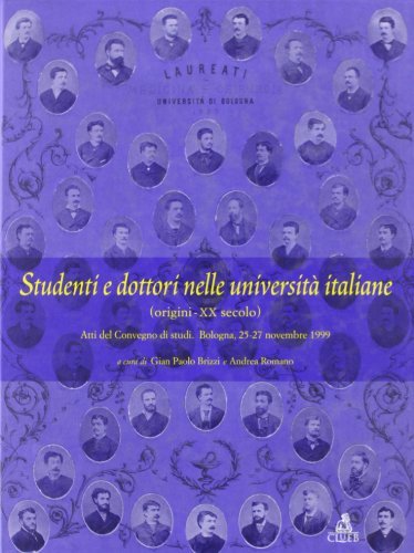 Studenti e dottori nelle università italiane (origini-XX secolo). Atti del Convegno di studi (Bologna, 25-27 novembre 1999) edito da CLUEB