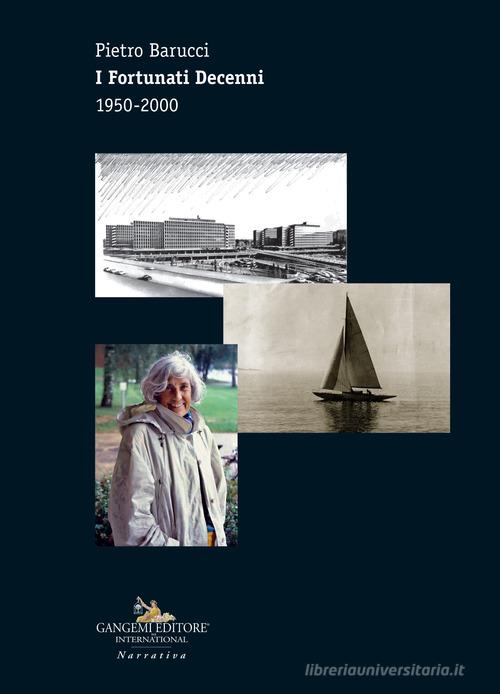 I fortunati decenni 1950-2000 di Pietro Barucci edito da Gangemi Editore