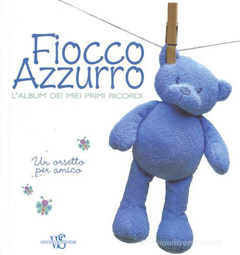 Fiocco azzurro. L'album dei miei primi ricordi. Un orsetto per amico edito da White Star