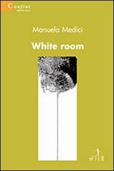 White room di Manuela Medici edito da Gruppo Albatros Il Filo