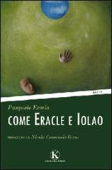 Come Eracle e Iolao di Pasquale Ermio edito da Kimerik