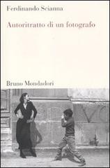 Autoritratto di un fotografo di Ferdinando Scianna edito da Mondadori Bruno