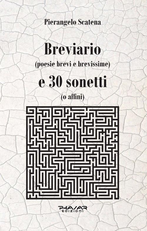 Breviario (poesie brevi e brevissime) e 30 sonetti (o affini) di Pierangelo Scatena edito da Phasar Edizioni