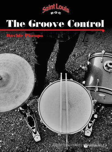 The groove control. Un metodo per migliorare la coordinazione e l'indipendenza degli arti di Davide Piscopo edito da Volontè & Co