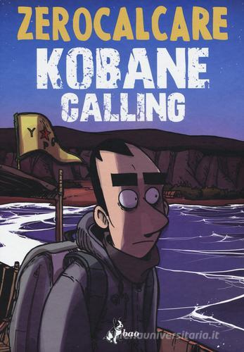 Kobane calling di Zerocalcare edito da Bao Publishing