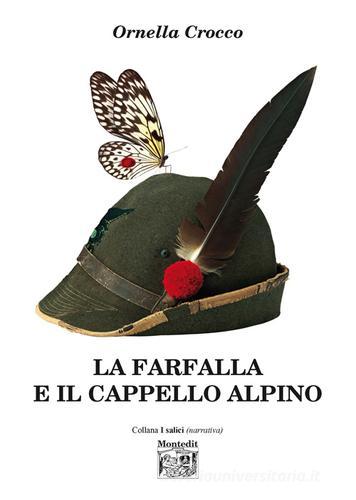La farfalla e il cappello alpino di Ornella Crocco edito da Montedit