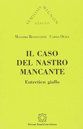 Il caso del nastro mancante di Massimo A. Bonfantini, Carlo Oliva edito da Edizioni Scientifiche Italiane