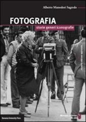 Fotografia. Storie, generi, iconografie di Alberto Manodori Sagredo edito da Bononia University Press