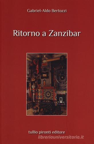 Ritorno a Zanzibar di Gabriele A. Bertozzi edito da Tullio Pironti