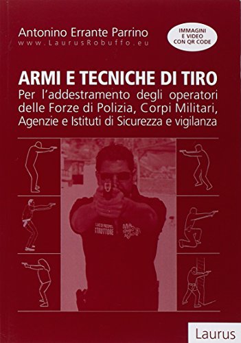 Armi e tecniche di tiro di Antonino Errante Parrino edito da Laurus Robuffo
