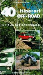 40 itinerari off-road di Giorgio Rosato edito da Graphot