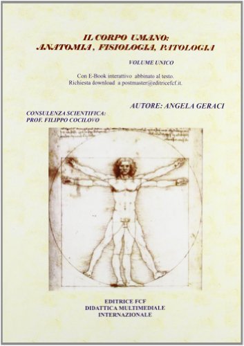 Il corpo umano: anatomia, fisiologia, patologia. Per le Scuole superiori. Con e-book di Angela Geraci edito da FCF