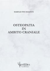 Osteopatia in ambito craniale di Harold Ives Magoun edito da Futura Publishing Society