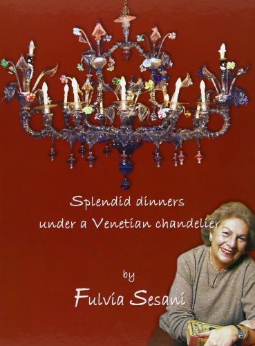 Splendid dinners under a venetian chandelier di Fulvia Sesani edito da Il Punto Edizioni (Trebaseleghe)