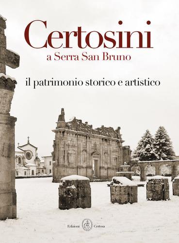 Certosini a Serra San Bruno. Il patrimonio storico e artistico edito da Certosa