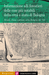 Informazione alli forestieri delle cose più notabili della città e stato di Bologna edito da Dehoniana Libri