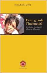 Dove guarda l'Indonesia? Cristiani e musulmani nel paese del sorriso di M. Laura Conte edito da Marcianum Press