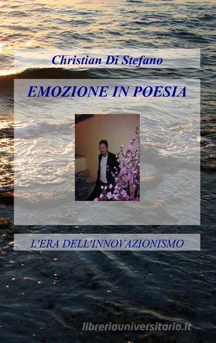 Emozione in poesia di Christian Di Stefano edito da ilmiolibro self publishing