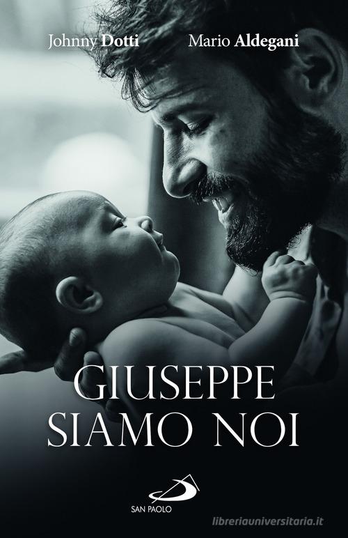 Giuseppe siamo noi di Johnny Dotti, Mario Aldegani edito da San Paolo Edizioni