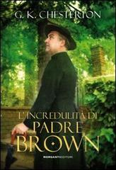 L'incredulità di padre Brown di Gilbert Keith Chesterton edito da Morganti Editori
