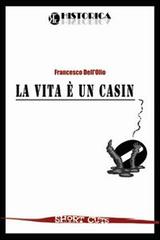 La vita è un casino di Francesco Dell'Olio edito da Historica Edizioni