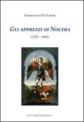 Gli apprezzi di Nocera (1521-1660) di Fiorentino Di Nardo edito da ViVa Liber