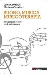 Suono, musica, musicoterapia. Il linguaggio sonoro negli stati di coma di Lucia Cavallari, Michele Cavallari edito da Bordeaux