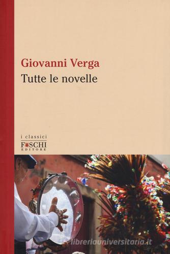 Tutte le novelle di Giovanni Verga edito da Foschi (Santarcangelo)