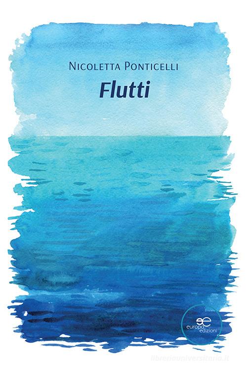 Flutti di Nicoletta Ponticelli edito da Europa Edizioni
