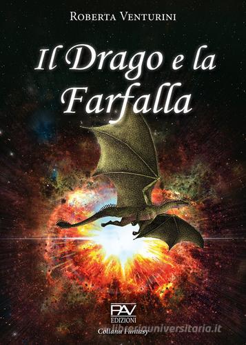 Il drago e la farfalla di Roberta Venturini edito da Pav Edizioni
