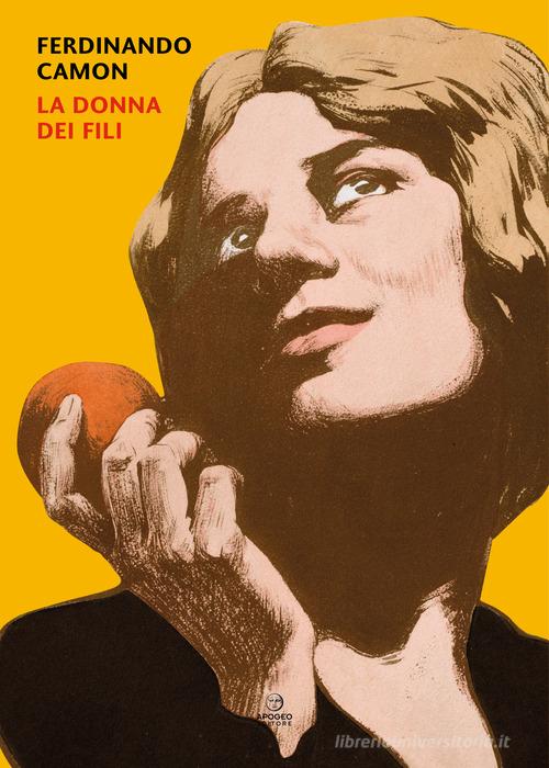 Libro La donna dei fili di Ferdinando Camon Èstra narrativa di Apogeo Editore