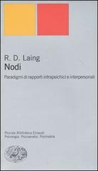 Nodi. Paradigmi di rapporti intrapsichici e interpersonali di Ronald D. Laing edito da Einaudi