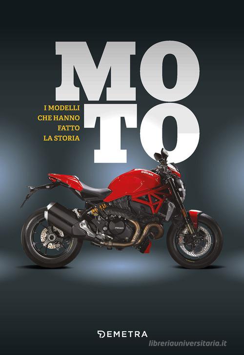 Moto. I modelli che hanno fatto la storia di Carsten Heil edito da Demetra