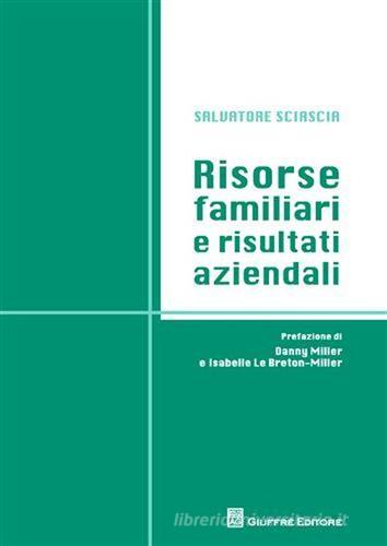 Risorse familiari e risultati aziendali di Salvatore Sciascia edito da Giuffrè