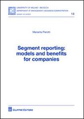 Segment reporting. Models and benefits for companies di Mariarita Pierotti edito da Giuffrè