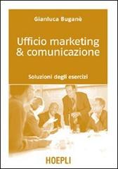 Ufficio marketing & comunicazione. Soluzioni degli esercizi di Gianluca Buganè edito da Hoepli