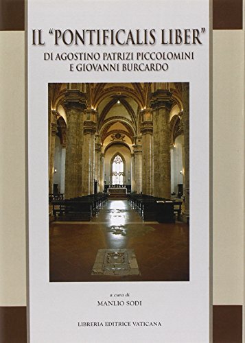 Il «Pontificalis liber» di Agostino Patrizi Piccolomini e Giovanni Burcardo. Ediz. latina edito da Libreria Editrice Vaticana