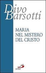 Maria nel mistero del Cristo. Meditazioni di Divo Barsotti edito da San Paolo Edizioni