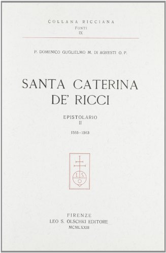 Santa Caterina de' Ricci. Epistolario vol.2 di Guglielmo Di Agresti edito da Olschki