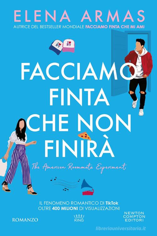 Libro Facciamo finta che non finirà di Elena Armas King di Newton Compton Editori