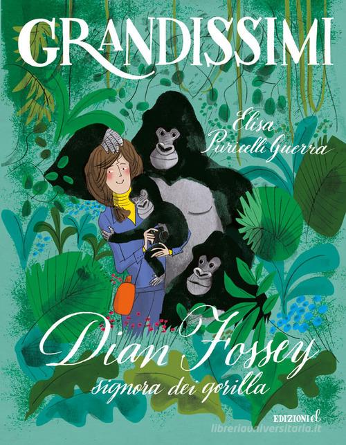Dian Fossey, signora dei gorilla. Ediz. a colori di Elisa Puricelli Guerra edito da EL