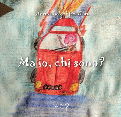 Ma io, chi sono? di Armando Mondin edito da CLEUP