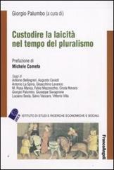 Custodire la laicità nel tempo del pluralismo edito da Franco Angeli