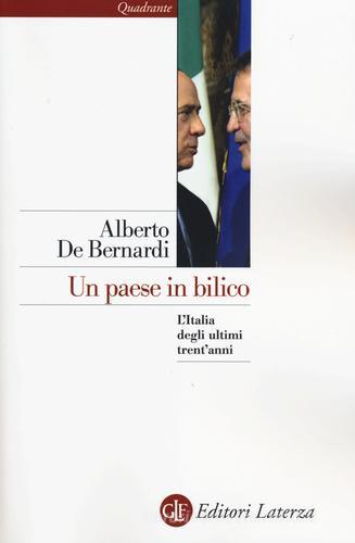 Un paese in bilico. L'Italia degli ultimi trent'anni di Alberto De Bernardi edito da Laterza