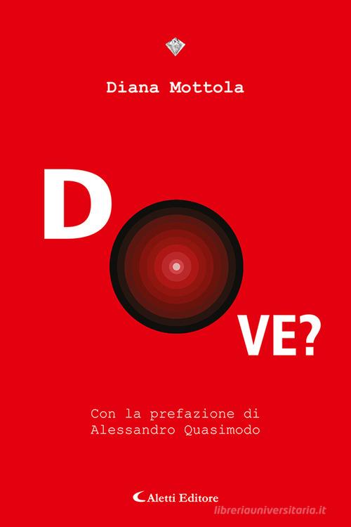 Dove? di Diana Mottola edito da Aletti editore